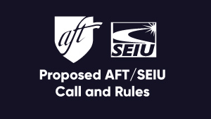 Proposed AFT/SEIU Call and Rules