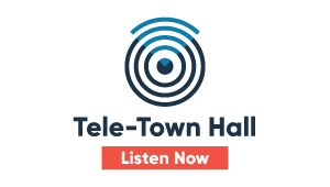 Tele-Town Hall – Listen Now