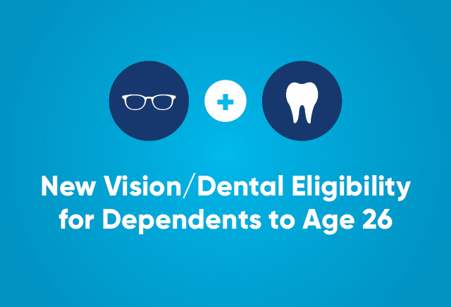 New Vision/Dental Eligibility for Dependents to Age 26