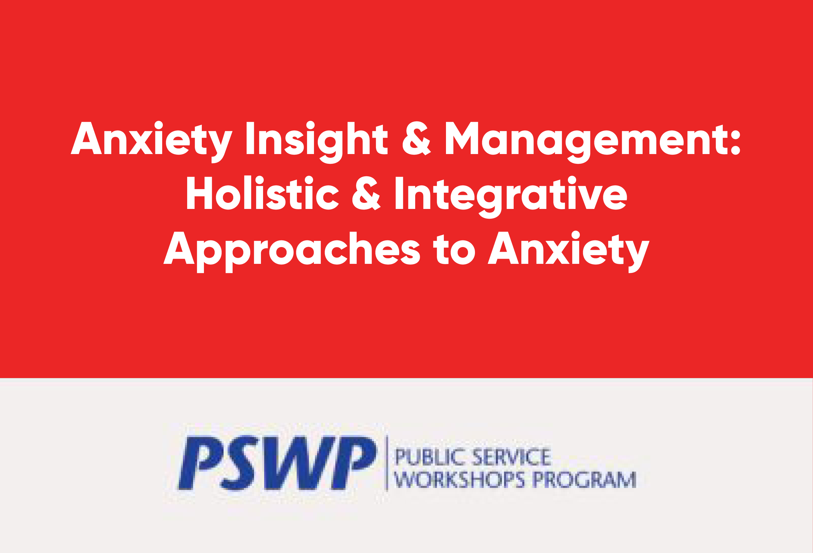 May 31: Anxiety Insight and Management: Holistic and Integrative Approaches to Anxiety